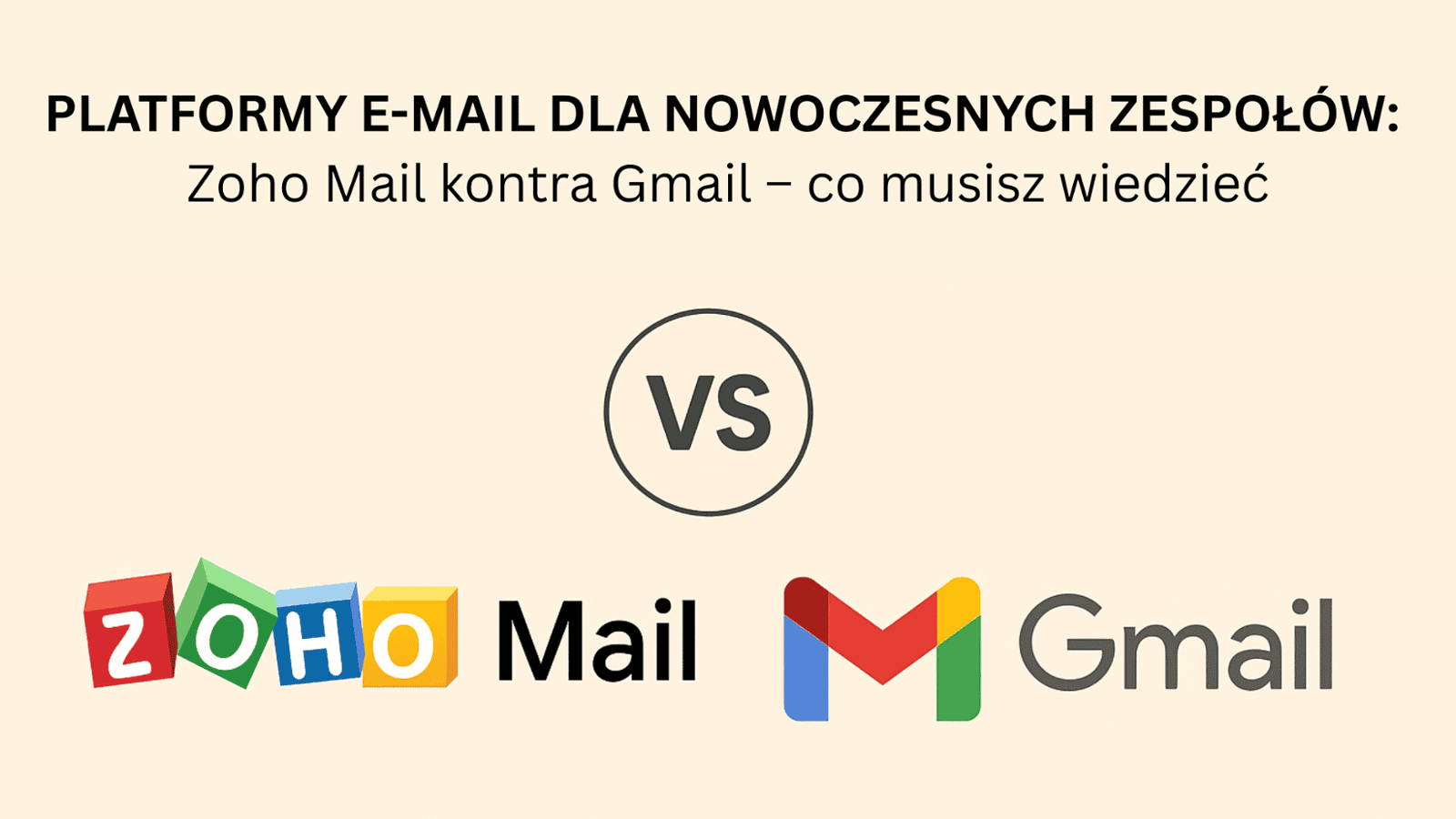 Platformy e-mail dla nowoczesnych zespołów: Zoho Mail kontra Gmail – co musisz wiedzieć